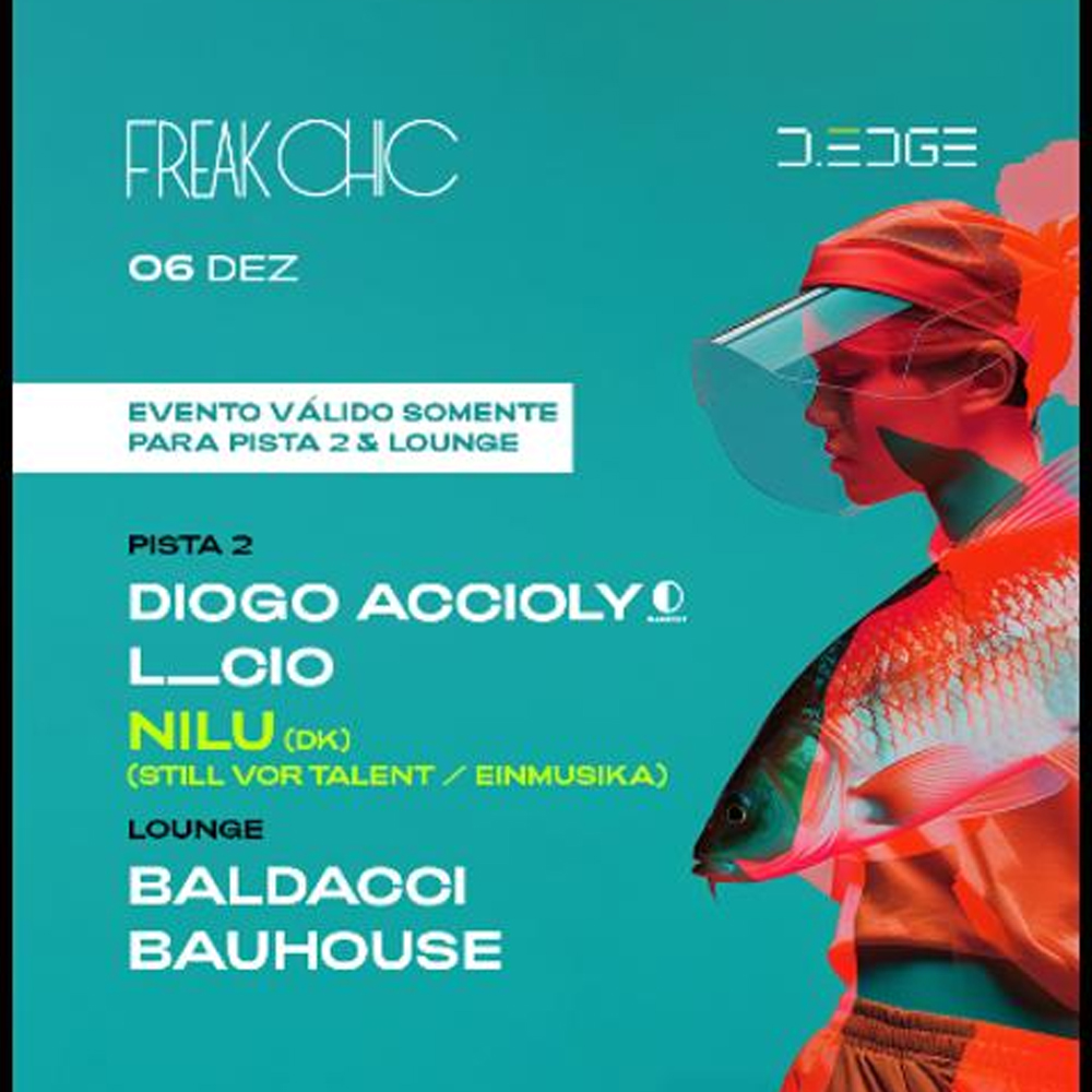 D-Edge | Freak Chic com Nilu (pista 2 + lounge)