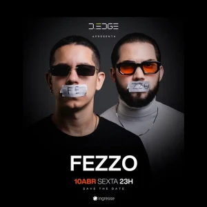 D Edge Rio apresenta Fezzo - Ingressos com desconto