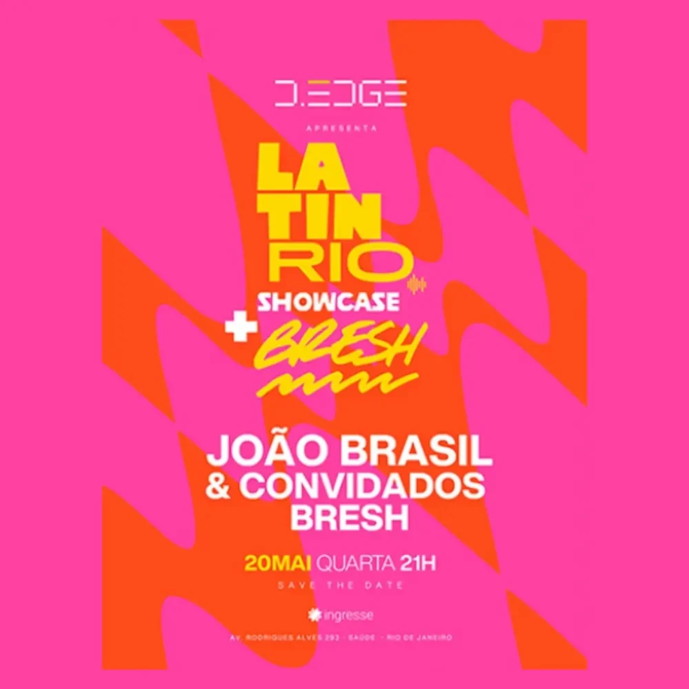 D-Edge Rio apresenta Latin Rio & Bresh com João Brasil - Ingressos com desconto