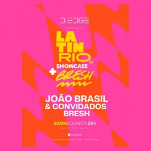 D-Edge Rio apresenta Latin Rio & Bresh com João Brasil - Ingressos com desconto