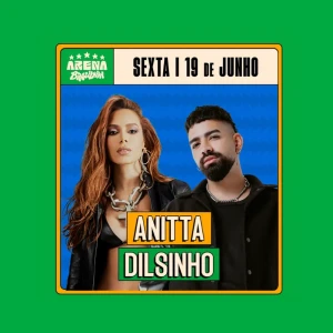 Arena Brasileira com Anitta e Dilsinho - Ingressos com desconto