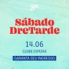 Sábado Dre Tarde #49 - Ingressos com desconto