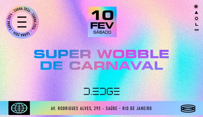 D-Edge Rio | Super Wobble de Carnaval