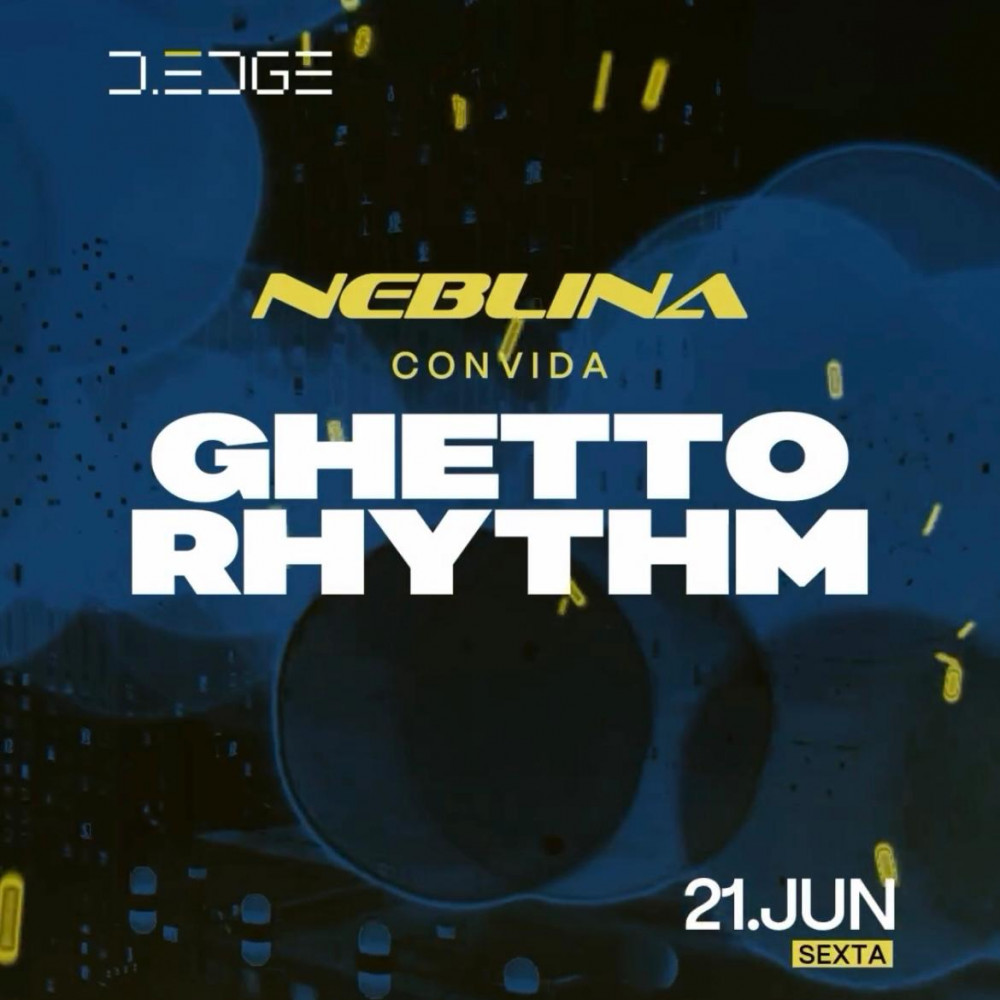 D Edge Rio | Neblina convida Ghetto Rhythm