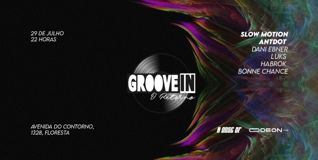 Groove In retorna à BH, com Antdot e Slow Motion na Odeon Hub