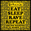 Eat Sleep Rave Repeat (Bruno Martini Remix)
