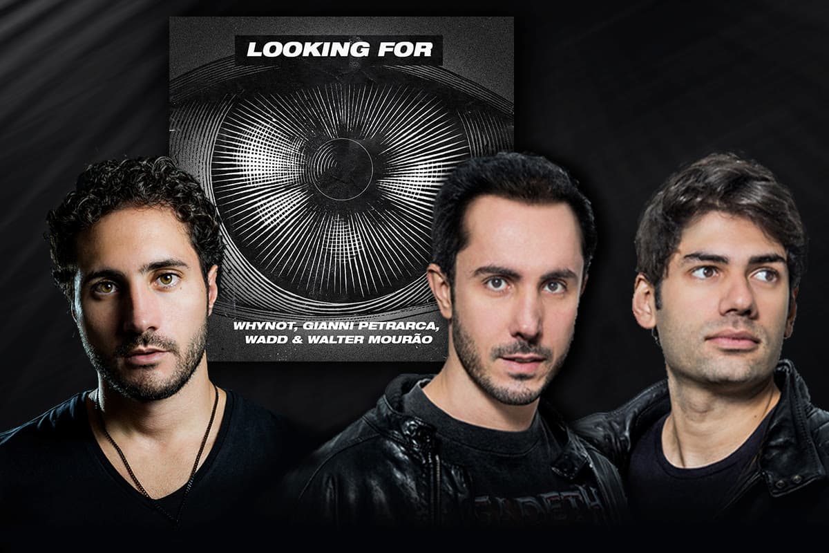 Gianni Petrarca, WhyNot Music, WADD E Walter Mourão trazem "Looking For" pela Sony Music